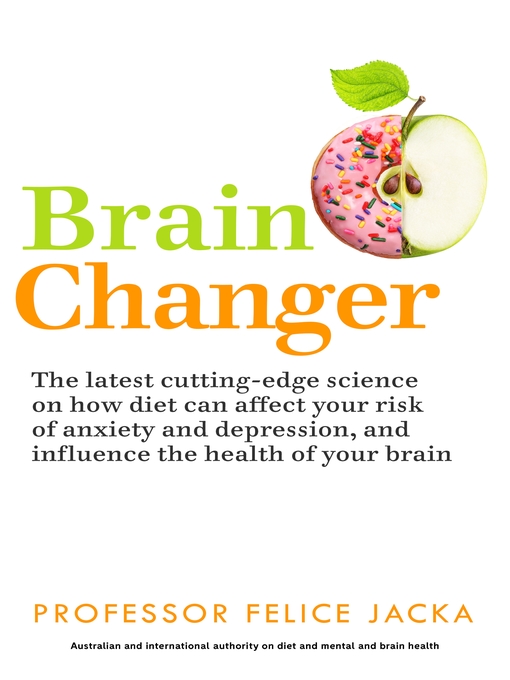 Title details for Brain Changer by Felice Jacka - Available